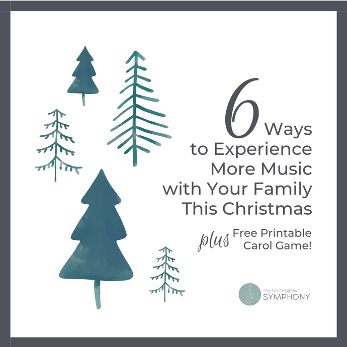 6 Ways to Experience More Music with Your Family This Christmas (PLUS Free Printable Carol Game!)